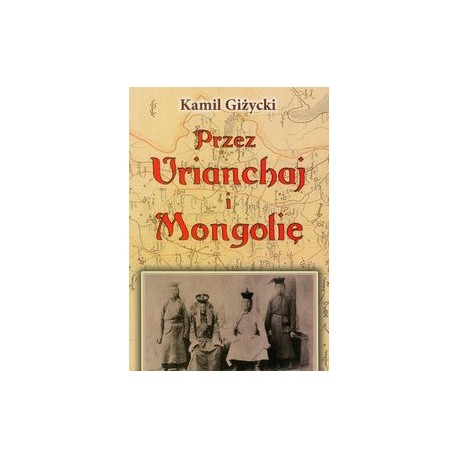 Przez Urianchaj i Mongolię Wspomnienia z lat 1920-1921 Kamil Giżycki motyleksiązkowe.pl