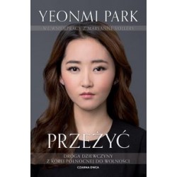 Przeżyć Droga dziewczyny z Korei Północnej do wolności Yeonmi Park motyleksiążkowe.pl