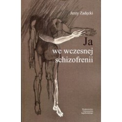 Ja we wczesnej schizofrenii Jerzy Zadęcki motyleksiążkowe.pl