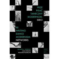 Prze-pisać taneczny modernizm sieci /Re-writing Dance Modernism Networks motyleksiązkowe.pl