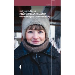 Miłość to cała moja wina. O kobietach z byłego Związku Radzieckiego Małgorzata Nocuń motyleksiążkowe.pl
