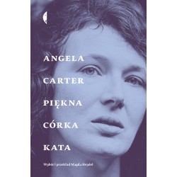 Piękna córka kata. Opowiadania wybrane Angela Carter motyleksiązkowe.pl