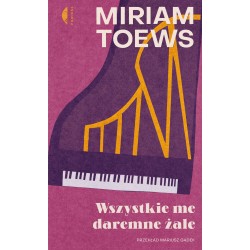 Wszystkie me daremne żale Miriam Toews motyleksiążkowe.pl