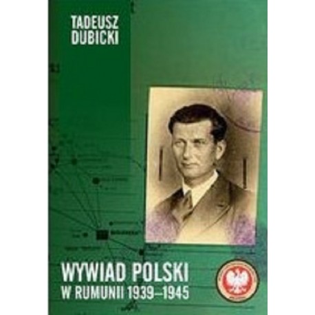 Wywiad Polski w Rumunii 1939-1945 Tadeusz Dubicki motyleksiążkowe.pl