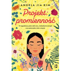 Projekt promienność 12-tygodniowy plan self-care Angela Jia Kim motyleksiążkowe.pl