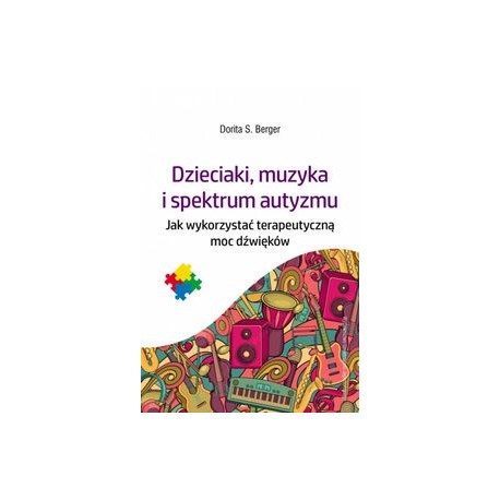 Dzieciaki muzyka i spektrum autyzmu Dorita S. Berger motyleksiązkowe.pl