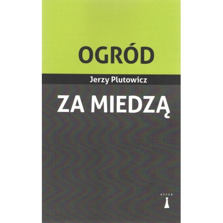 Ogród za miedzą Jerzy Plutowicz motyleksiążkowe.pl