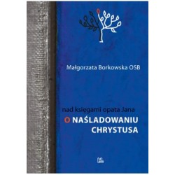 Nad księgami opata Jana O naśladowaniu Chrystusa Małgorzata Borkowska motyleksiążkowe.pl