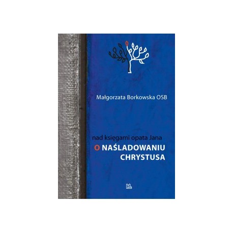 Nad księgami opata Jana O naśladowaniu Chrystusa Małgorzata Borkowska motyleksiążkowe.pl