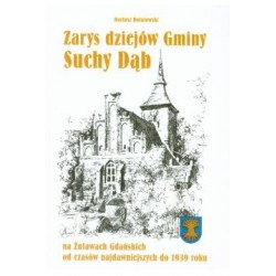 Zarys dziejów gminy Suchy Dąb na Żuławach Gdańskich od czasów najdawniejszych do 1939 roku Dariusz Dolatowski motyleksiążkowe.pl