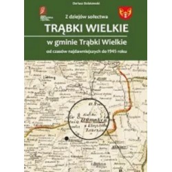 Z dziejów sołectwa Trąbki Wielkie w gminie Trąbki Wielkie Dariusz Dolatowski motyleksiążkowe.pl