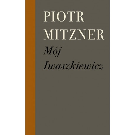 Mój Iwaszkiewicz Piotr Mitzner motyleksiązkowe.pl