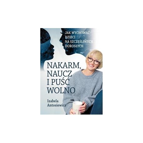 Nakarm naucz puść wolno Izabela Antosiewicz motyleksiążkowe.pl