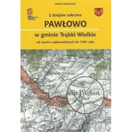 Z dziejów sołectwa Pawłowo w gminie Trąbki Wielkie