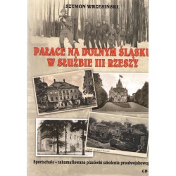 Pałace na Dolnym Śląsku w służbie III Rzeszy Szymon Wrzesiński motyleksiążkowe.pl