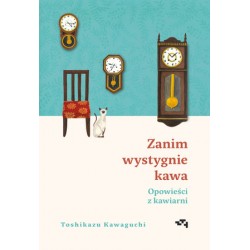 Zanim wystygnie kawa Opowieści z kawiarnii Toshikazu Kawaguchi motyleksiążkowe.pl