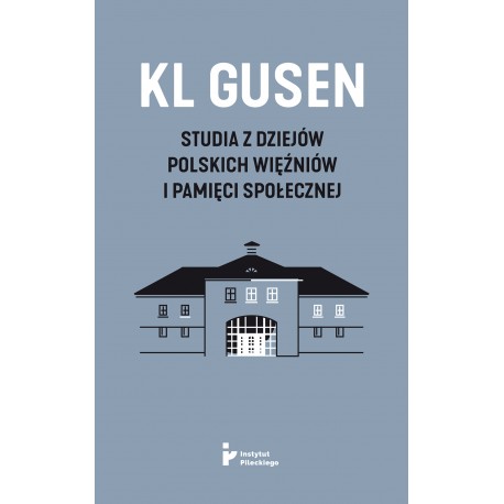 KL Gusen Studia z dziejów polskich więźniów i pamięci społecznej motyleksiążkowe.pl