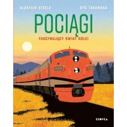 Pociągi Fascynujący świat kolei Alastair Steele Ryo Takemasa motyleksiążkowe.pl