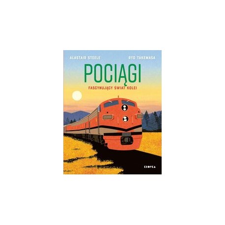 Pociągi Fascynujący świat kolei Alastair Steele Ryo Takemasa motyleksiążkowe.pl