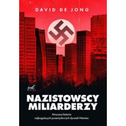 Nazistowscy miliarderzy Mroczna historia najbogatszych przemysłowych dynastii Niemiec David de Jong motyleksiążkowe.pl