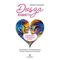 Dusza kobiety Prawdziwy przewodnik serca Elżbieta Liszewska motyleksiążkowe.pl