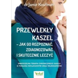 Przewlekły kaszel Jak go rozpoznać zdiagnozować i skutecznie leczyć Jamie Koufman motyleksiążkowe.pl