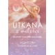 Utkana z Miłości Duchowy coaching dla kobiet Agnieszka Andrzejczak motyleksiązkowe.pl