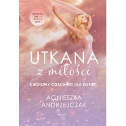 Utkana z Miłości Duchowy coaching dla kobiet Agnieszka Andrzejczak motyleksiązkowe.pl