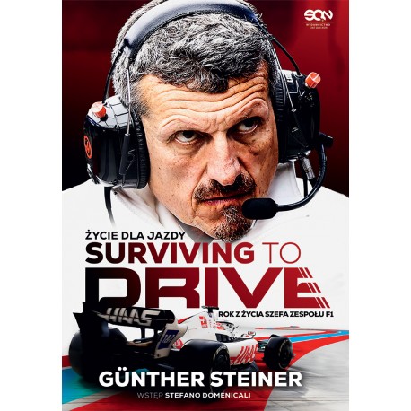 Surviving to Drive Życie dla jazdy Rok z życia szefa zespołu F1 Gunter Steiner motyleksiążkowe.pl