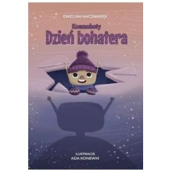 Kosmoboty Dzień Bohatera Ewelina Kaczmarek motyleksiążkowe.pl