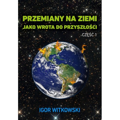 Przemiany na ziemi jako wrota do przyszłości część 1 Igor Witkowski motyleksiązkowe.pl