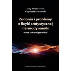 Zadania i problemy z fizyki statystycznej i termodynamiki wraz z rozwiązaniami