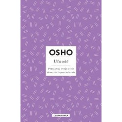 Ufność Przeżywaj swoje życie otwarcie i spontanicznie Osho motyleksiązkowe.pl
