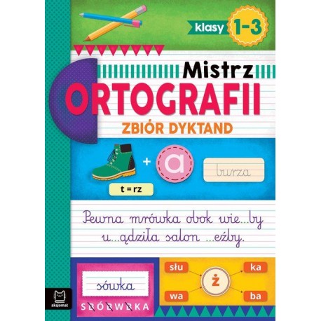 Mistrz Ortografii Zbiór Dyktand Klasy 1-3 motyleksiazkowe.pl