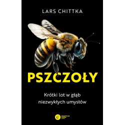 Pszczoły Krótki Lot W Głąb Niezwykłych Umysłów Lars Chittka motyleksiazkowe.pl