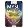 Myśli to materia Szokujące odkrycia o tym jak Twój mózg tworzy materialną rzeczywistość