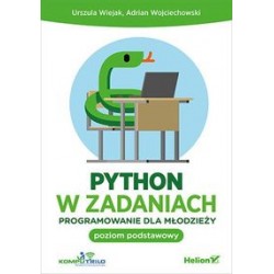 Python w zadaniach Programowanie dla młodzieży poziom podstawowy Urszula Wiejak Adrian Wojciechowski motyleksiązkowe.pl