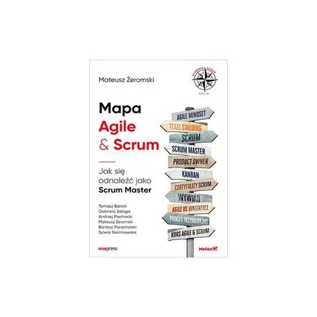Mapa Agile & Scrum Jak się odnaleźć jako Scrum Master Mateusz Żeromski motyleksiążkowe.pl