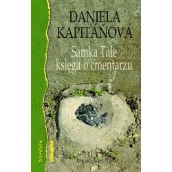 Samka Tale księga o cmentarzu Daniela Kapitanowa motyleksiązkowe.pl