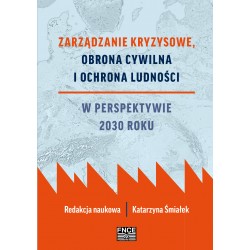 Zarządzanie kryzysowe Obrona cywilna i ochrona ludności w perspektywie 2030 roku Katarzyna Śmiałek motyleksiążkowe.pl