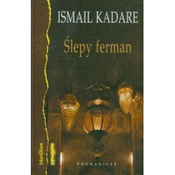 Ślepy ferman Ismail Kadare motyleksiążkowe.pl