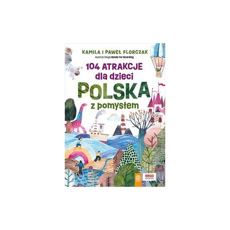 104 trakcje dla dzieci Polska z pomysłem Kamila i Paweł Florczak motyleksiązkowe.pl