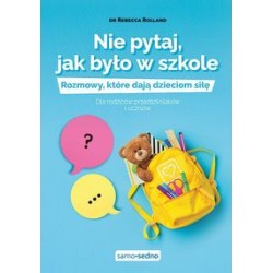 Nie pytaj jak było w szkole Rozmowy które dają dzieciom siłę Rebecca Rolland motyleksiążkowe.pl