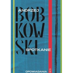 Spotkanie Opowiadania Andrzej Bobkowski motyleksiazkowe.pl