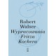 Wypracowania Fritza Kochera Robert Walser motyleksiążkowe.pl