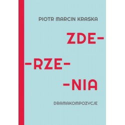 Zderzenia Dramakompozycje Piotr Marcin Kraska motyleksiązkowe.pl