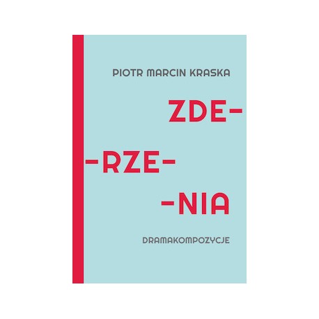 Zderzenia Dramakompozycje Piotr Marcin Kraska motyleksiązkowe.pl