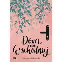 Dom na Wschodniej Sabina Jakubowska motyleksiązkowe.pl