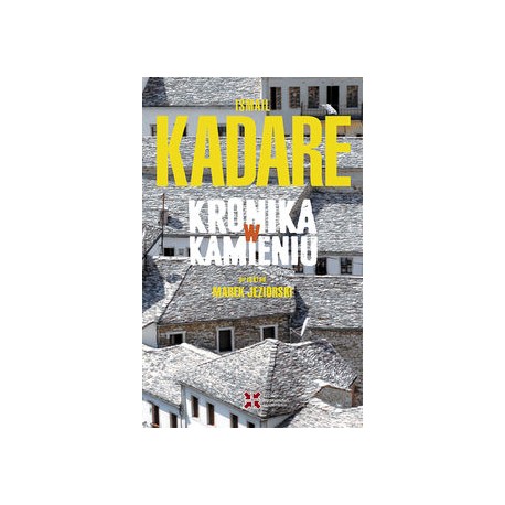Kronika w kamieniu Ismail Kadare motyleksiązkowe.pl