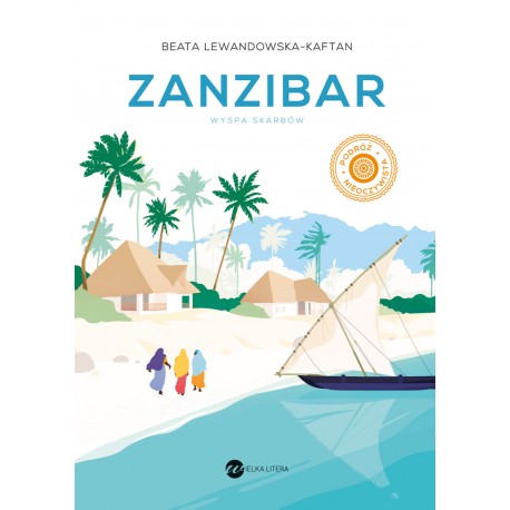 Zanzibar Wyspa skarbów Beata Lewandowska-Kaftan motyleksiązkowe.pl